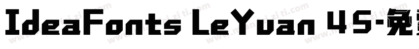 IdeaFonts LeYuan 45字体转换